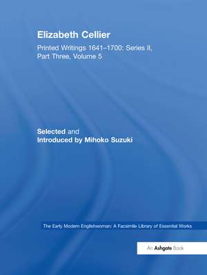 Elizabeth Cellier: Printed Writings 1641–1700: Series II, Part Three, Volume 5 de Mihoko Suzuki