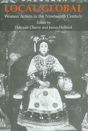 Local/Global: Women Artists in the Nineteenth Century de Deborah Cherry