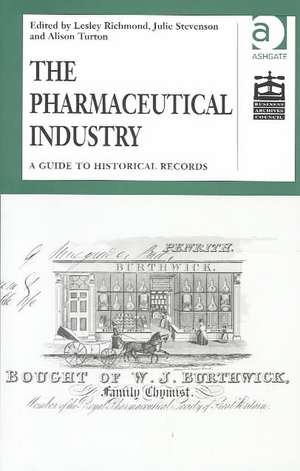 The Pharmaceutical Industry: A Guide to Historical Records de Lesley Richmond