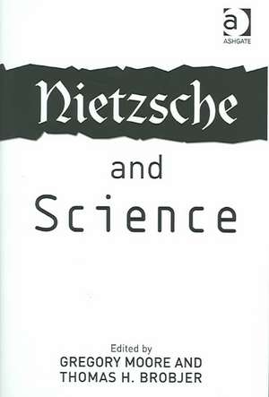 Nietzsche and Science de Thomas H. Brobjer