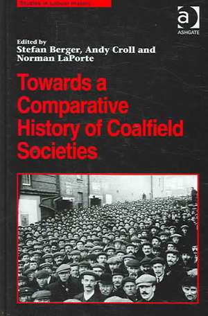 Towards a Comparative History of Coalfield Societies de Andy Croll