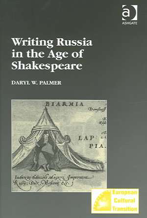 Writing Russia in the Age of Shakespeare de Daryl W. Palmer