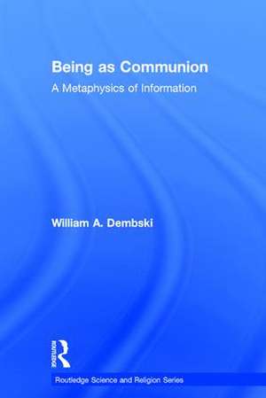 Being as Communion: A Metaphysics of Information de William A. Dembski