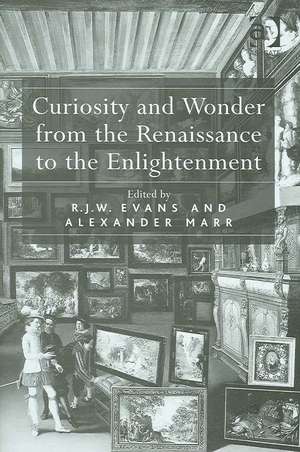 Curiosity and Wonder from the Renaissance to the Enlightenment de R. J. W. Evans