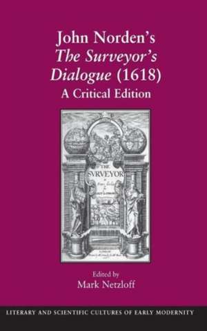 John Norden's The Surveyor's Dialogue (1618): A Critical Edition de Mark Netzloff