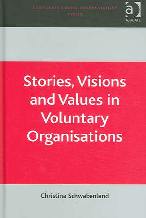 Stories, Visions and Values in Voluntary Organisations de Christina Schwabenland