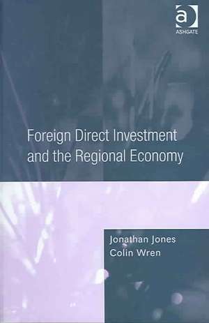 Foreign Direct Investment and the Regional Economy de Jonathan Jones