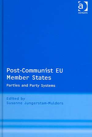 Post-Communist EU Member States: Parties and Party Systems de Susanne Jungerstam-Mulders