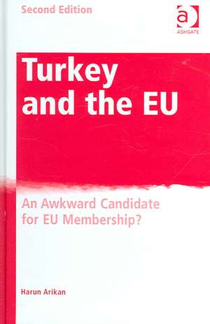 Turkey and the EU: An Awkward Candidate for EU Membership? de Harun Arikan