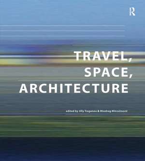 Travel, Space, Architecture de Miodrag Mitrasinovic