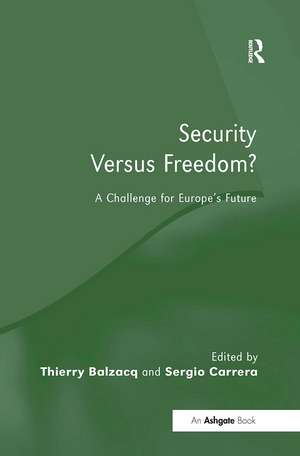 Security Versus Freedom?: A Challenge for Europe's Future de Thierry Balzacq