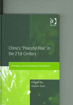 China's 'Peaceful Rise' in the 21st Century: Domestic and International Conditions de Sujian Guo