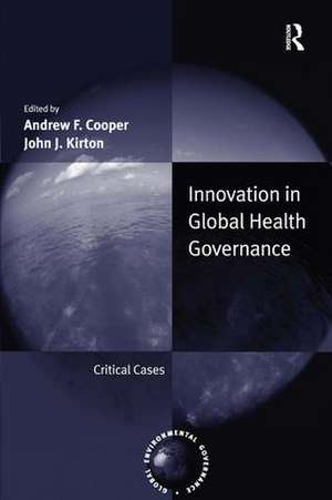 Innovation in Global Health Governance: Critical Cases de Andrew F. Cooper