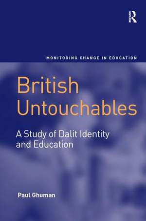 British Untouchables: A Study of Dalit Identity and Education de Paul Ghuman