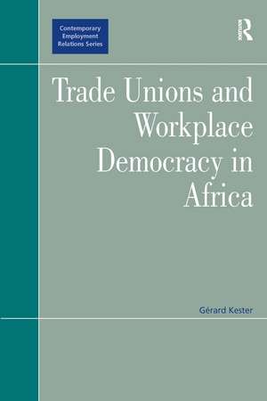 Trade Unions and Workplace Democracy in Africa de Gérard Kester