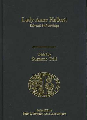 Lady Anne Halkett: Selected Self-Writings de Suzanne Linda Trill