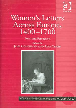 Women's Letters Across Europe, 1400–1700: Form and Persuasion de Jane Couchman