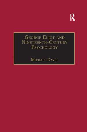 George Eliot and Nineteenth-Century Psychology: Exploring the Unmapped Country de Michael Davis