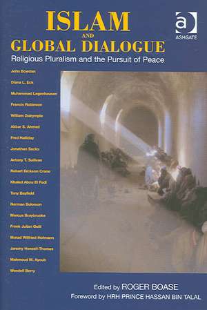 Islam and Global Dialogue: Religious Pluralism and the Pursuit of Peace de Roger Boase