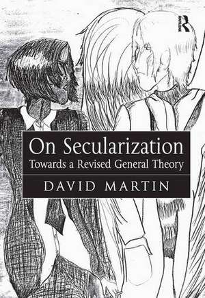 On Secularization: Towards a Revised General Theory de David Martin