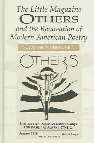 The Little Magazine Others and the Renovation of Modern American Poetry de Suzanne W. Churchill