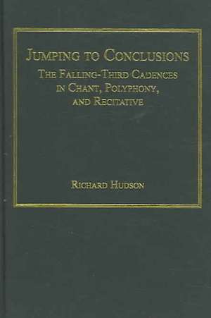 Jumping to Conclusions: The Falling-Third Cadences in Chant, Polyphony, and Recitative de Richard Hudson