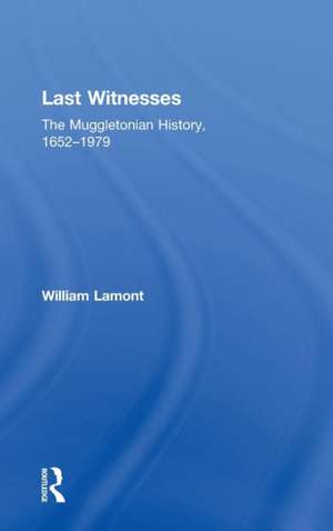 Last Witnesses: The Muggletonian History, 1652–1979 de William Lamont