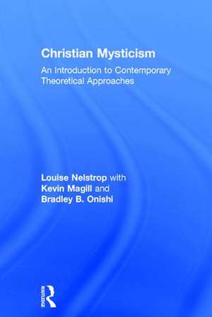 Christian Mysticism: An Introduction to Contemporary Theoretical Approaches de Louise Nelstrop