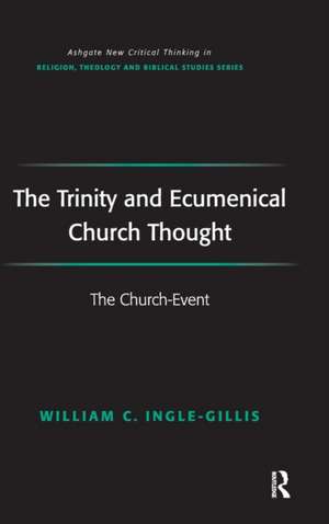 The Trinity and Ecumenical Church Thought: The Church-Event de William C. Ingle-Gillis