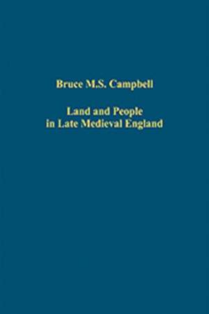 Land and People in Late Medieval England de Bruce M.S. Campbell