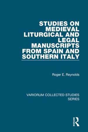 Studies on Medieval Liturgical and Legal Manuscripts from Spain and Southern Italy de Roger E. Reynolds