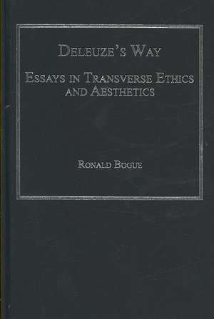 Deleuze's Way: Essays in Transverse Ethics and Aesthetics de Ronald Bogue