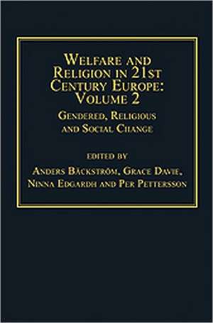 Welfare and Religion in 21st Century Europe: Volume 2: Gendered, Religious and Social Change de Anders Bäckström