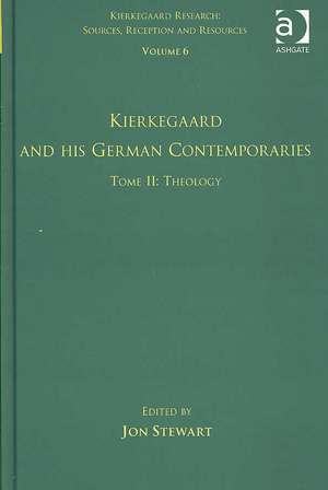 Volume 6, Tome II: Kierkegaard and His German Contemporaries - Theology de Jon Stewart