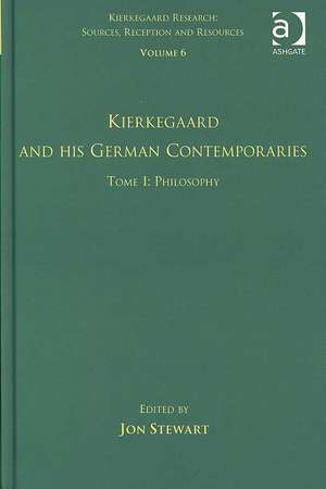 Volume 6, Tome I: Kierkegaard and His German Contemporaries - Philosophy de Jon Stewart