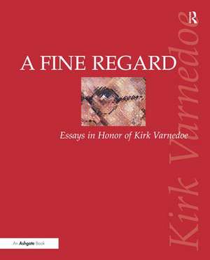 A Fine Regard: Essays in Honor of Kirk Varnedoe de Patricia G. Berman