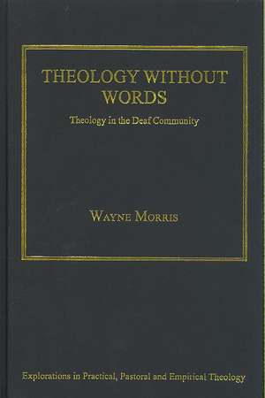 Theology without Words: Theology in the Deaf Community de Wayne Morris