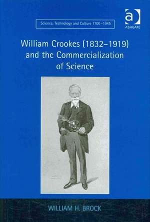 William Crookes (1832–1919) and the Commercialization of Science de William H. Brock