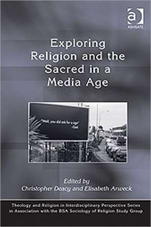 Exploring Religion and the Sacred in a Media Age de Christopher Deacy