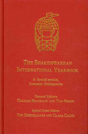 The Shakespearean International Yearbook: Volume 8: Special section, European Shakespeares de Graham Bradshaw