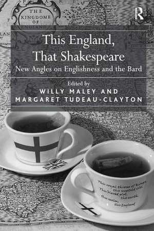 This England, That Shakespeare: New Angles on Englishness and the Bard de Margaret Tudeau-Clayton