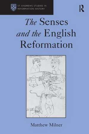 The Senses and the English Reformation de Matthew Milner