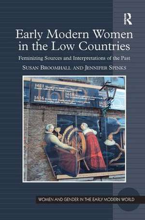 Early Modern Women in the Low Countries: Feminizing Sources and Interpretations of the Past de Susan Broomhall