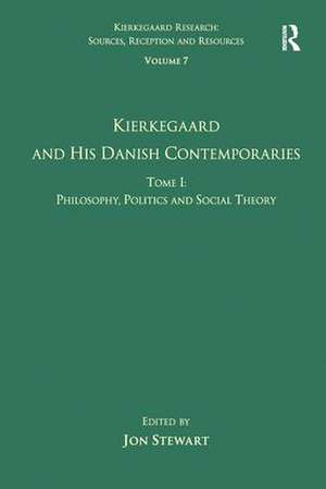 Volume 7, Tome I: Kierkegaard and his Danish Contemporaries - Philosophy, Politics and Social Theory de Jon Stewart