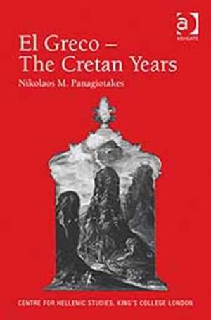 El Greco – The Cretan Years de Nikolaos M. Panagiotakes