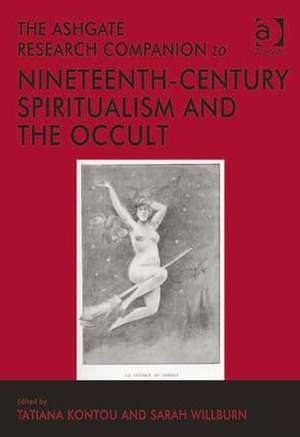 The Ashgate Research Companion to Nineteenth-Century Spiritualism and the Occult de Tatiana Kontou