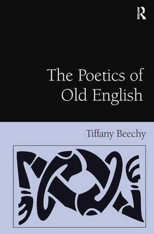 The Poetics of Old English de Tiffany Beechy