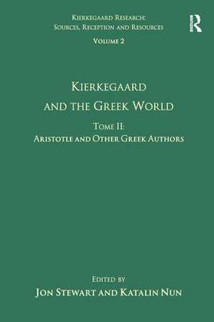 Volume 2, Tome II: Kierkegaard and the Greek World - Aristotle and Other Greek Authors de Katalin Nun