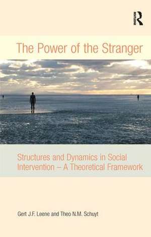 The Power of the Stranger: Structures and Dynamics in Social Intervention - A Theoretical Framework de Gert J.F. Leene