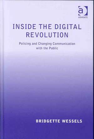 Inside the Digital Revolution: Policing and Changing Communication with the Public de Bridgette Wessels